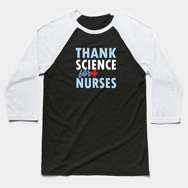 THANK SCIENCE FOR NURSES Baseball T-Shirt by Jitterfly